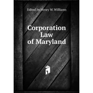    Corporation Law of Maryland Edited by Henry W. Williams Books