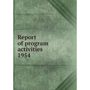  Report of program activities. 1954 National Institute of Arthritis 