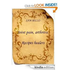 Joint pain, arthritis. Recipes healers. Sam Billo  Kindle 