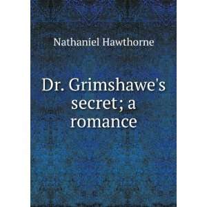   Grimshawes secret; a romance Nathaniel Hawthorne  Books