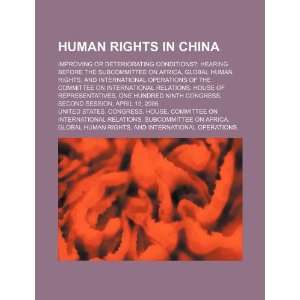Human rights in China improving or deteriorating conditions? hearing 