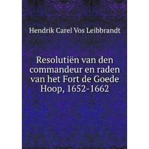   het Fort de Goede Hoop, 1652 1662 Hendrik Carel Vos Leibbrandt Books