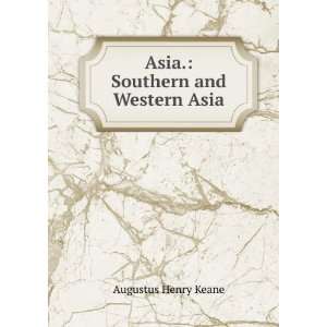    Asia. Southern and Western Asia Augustus Henry Keane Books