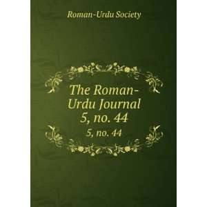    The Roman Urdu Journal. 5, no. 44 Roman Urdu Society Books