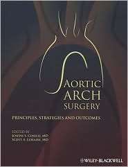 Aortic Arch Surgery Principles, Strategies and Outcomes, (1405133619 