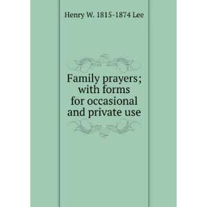   forms for occasional and private use Henry W. 1815 1874 Lee Books