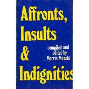  Affronts, Insults and Indignities Morris Mandel Books