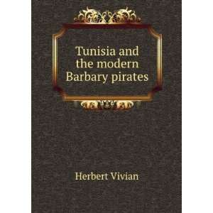   Tunisia and the Modern Barbary Pirates Herbert Vivian Books