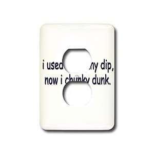 Funny Quotes And Sayings   I Used to Skinny Dip now I chunky Dunk 