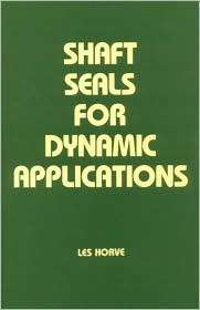 Shaft Seals for Dynamic Applications, Vol. 107, (0824797167), Leslie A 