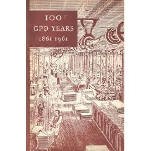  100 GPO Years, 1861 1961 A History of United States 
