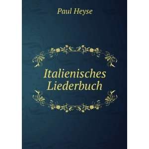  Italienisches Liederbuch Paul Heyse Books
