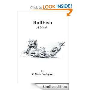 Bullfish A Novel V. Mark Covington  Kindle Store