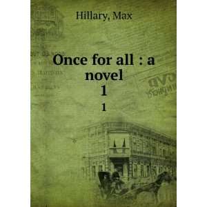  Once for all  a novel. 1 Max Hillary Books