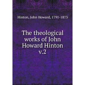   works of John Howard Hinton. v.2 John Howard, 1791 1873 Hinton Books