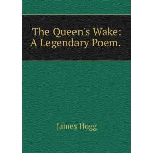  The Queens Wake A Legendary Poem. . James Hogg Books