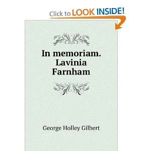  In memoriam. Lavinia Farnham George Holley Gilbert Books