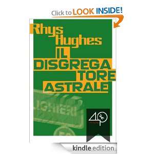 Il disgregatore astrale (Italian Edition) Rhys Hughes, Leonardo 