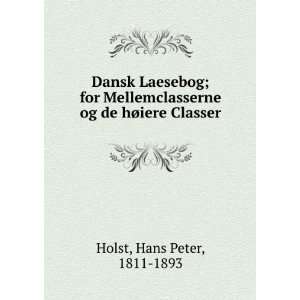   og de hÃ¸iere Classer Hans Peter, 1811 1893 Holst Books