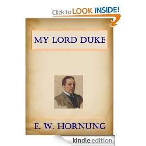 My Lord Duke (Annotated) E. W. Hornung  Kindle Store