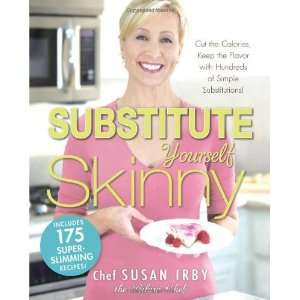  The Substitute Yourself Skinny Cookbook Cut the Calories 