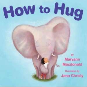 How to Hug[ HOW TO HUG ] by MacDonald, Maryann (Author) Feb 01 11 