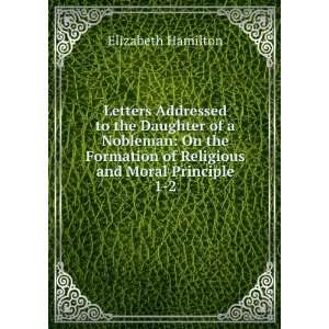   of Religious and Moral Principle. 1 2 Elizabeth Hamilton Books