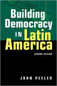 Building Democracy in Latin America, (1588262014), John Peeler 