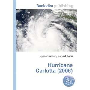    Hurricane Carlotta (2006) Ronald Cohn Jesse Russell Books