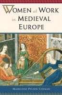   Women at Work in Medieval Europe by Madeleine Pelner 