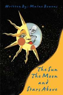   The Sun The Moon And Stars Above by Maine Bowens 