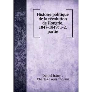   1847 1849 1 2. partie Charles Louis Chassin Daniel IrÃ¡nyi  Books