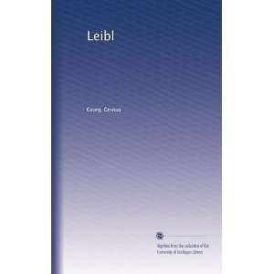    Leibl (German Edition) (9785876133076) Georg. Gronau Books