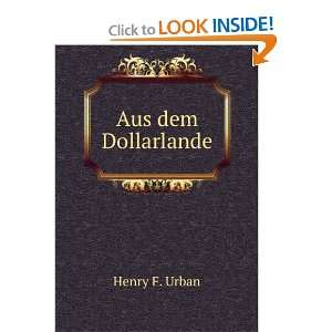  Aus dem Dollarlande Henry F. Urban Books
