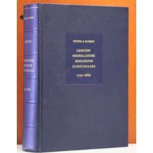  Lexicon Nederlandse Beeldende Kunstenaars 1750 1880 Books
