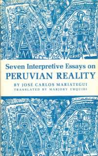 Seven Interpretive Essays on Peruvian Reality, 1971 Univ. of Texas 