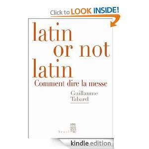 Latin or not latin Comment dire la messe (DEBATS) (French Edition 