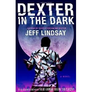  By Jeff Lindsay Dexter in the Dark A Novel Books