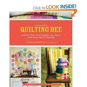  Little Bits Quilting Bee 20 Quilts Using Charm Packs, Jelly Rolls 