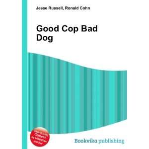 Good Cop Bad Dog Ronald Cohn Jesse Russell  Books