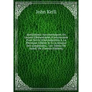   , . Les Tables Du Soleil, De (French Edition) John Keill Books