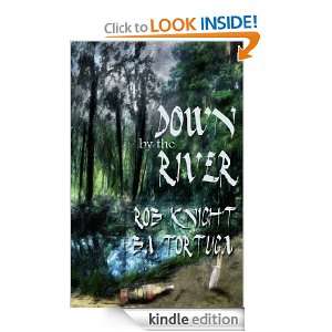 Down by the River BA Tortuga, Rob Knight  Kindle Store