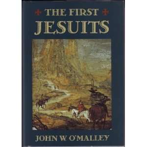  The First Jesuits [Hardcover] John W. OMalley Books