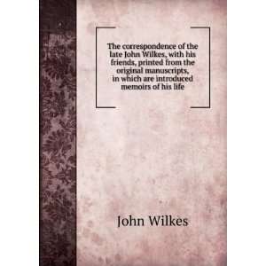   are introduced memoirs of his life John Wilkes  Books