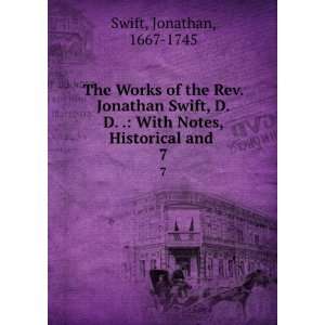   With Notes, Historical and . 7 Jonathan, 1667 1745 Swift Books