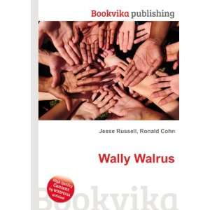  Wally Walrus Ronald Cohn Jesse Russell Books