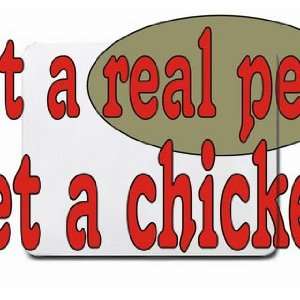  get a real pet Get a chicken Mousepad
