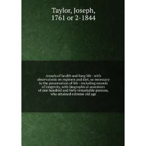   , who attained extreme old age Joseph, 1761 or 2 1844 Taylor Books