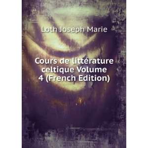   ©rature celtique Volume 4 (French Edition) Loth Joseph Marie Books