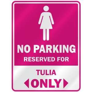  NO PARKING  RESERVED FOR TULIA ONLY  PARKING SIGN NAME 